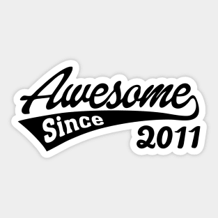 Awesome Since 2011 Sticker